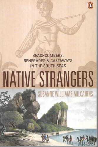 Native Strangers: Beachcombers, Renegades And Castaways In The South Seas by Susanne Williams Milcairns
