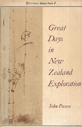 Great Days In New Zealand Exploration: The Bush And The Rain by John Pascoe