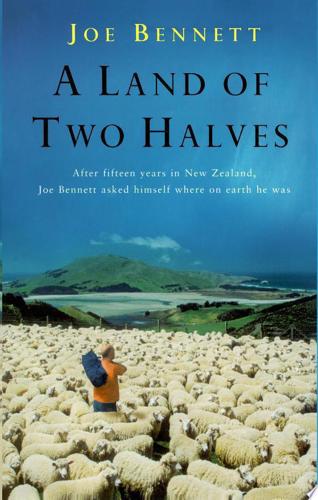 A Land Of Two Halves by Joe Bennett