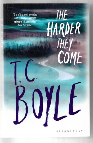 The Harder They Come by T. C. Boyle