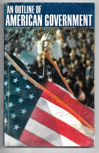 An Outline Of American Government by Richard C. Schroeder