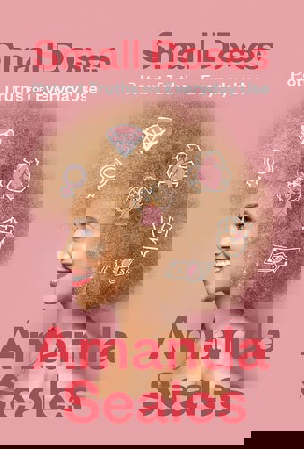 Small Doses: Potent Truths For Everyday Use by Amanda Seales