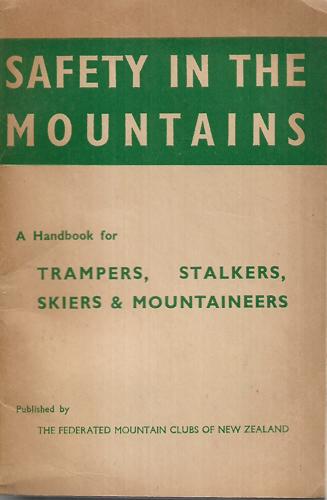 Safety In The Mountains: A Handbook For Trampers, Skiers, Stalkers, And Mountaineers by B. R. Mason