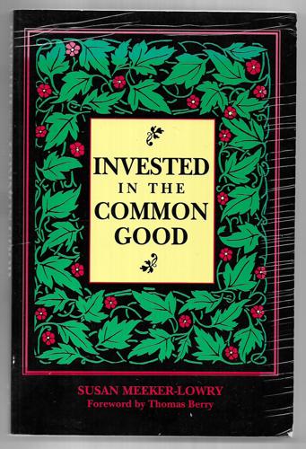Invested In The Common Good by Susan Meeker-Lowry