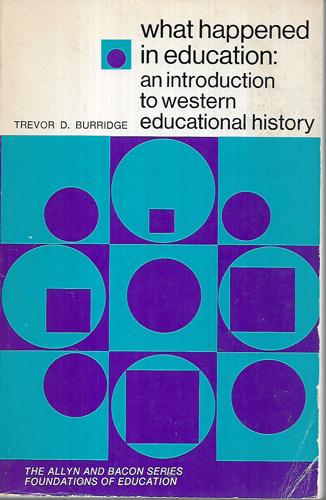 What Happened In Education: An Introduction To Western Educational History by Trevor D. Burridge