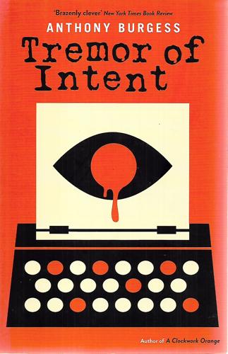 Tremor Of Intent: An Eschatological Spy Novel by Anthony Burgess