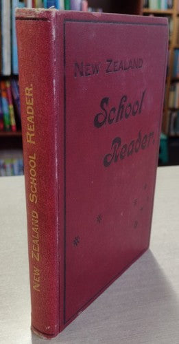 The New Zealand Reader: Prepared For Use In The Fifth And Sixth Standard Classes by William Pember Reeves