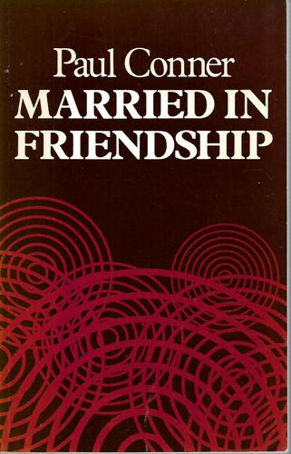 Married In Friendship by Paul M. Conner