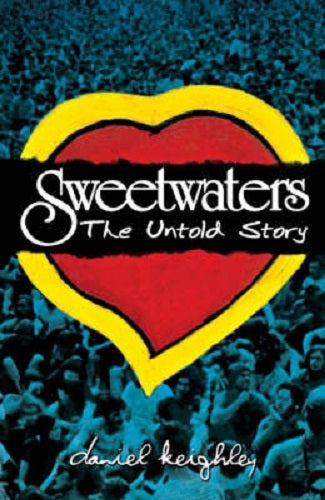 Sweetwaters - the Untold Story by Daniel Keighley