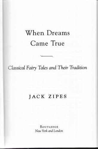 When Dreams Came True: Classical Fairy Tales And Their Tradition by Jack Zipes