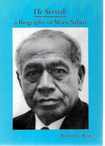 He Served: A Biography Of Macu Salato by Robert C Kiste