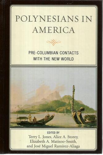 Polynesians In America: Pre-Columbian Contacts With The New World by Terry L. Jones and Elizabeth A. Matisoo-Smith and Alice A. Storey