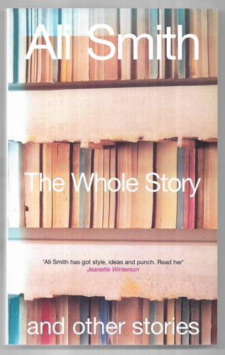 The Whole Story And Other Stories by Ali Smith