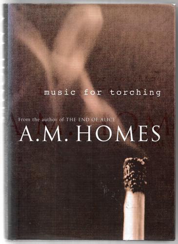 Music For Torching by A. M. Homes