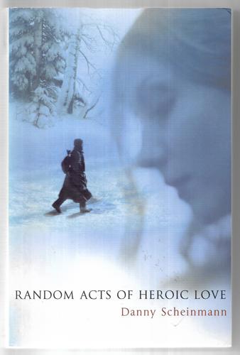 Random Acts Of Heroic Love by Danny Scheinmann