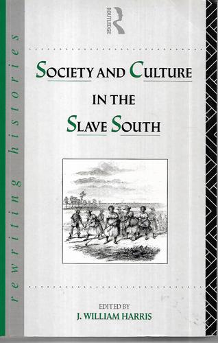 Society And Culture In The Slave South by J. William Harris
