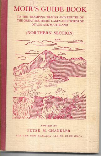 Moir's Guide Book To The Tramping Tracks And Routes Of The Great Southern Lakes And Fiords Of Otago And Ssouthland, Northern Section by Peter M Chandler