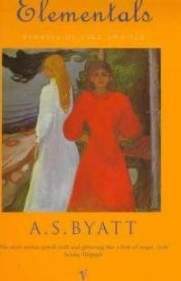Elementals: Stories Of Fire And Ice by A. S. Byatt