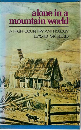 Alone In A Mountain World -  A High Country Anthology by David McLeod
