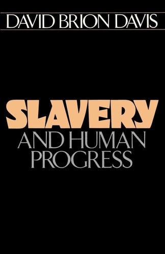 Slavery And Human Progress by David Brion Davis