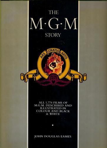 The Mgm Story: The Complete History Of Fifty Roaring Years by John Douglas Eames
