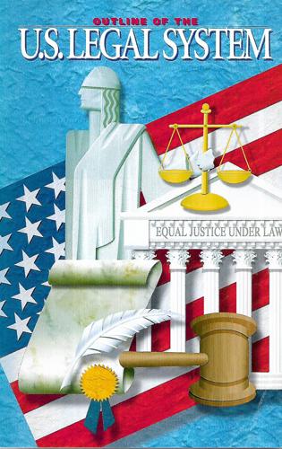 Outline Of The U.S. Legal System by United States. Department of State. Bureau of International Information Programs