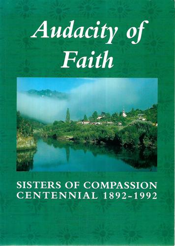 Audacity Of Faith: Centennial Of The Sisters Of Compassion, 1892-1992