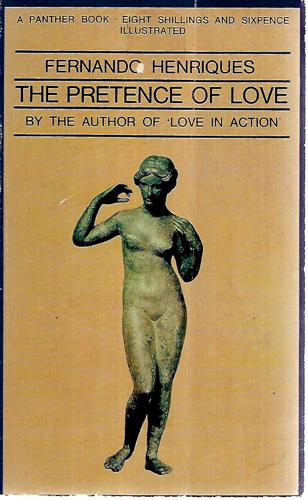 The Pretence Of Love. Prostitution And Society Vol I: Primitive, Classical & Oriental by Fernando Henriques