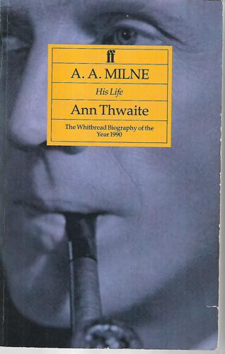 A.A. Milne - His Life by Ann Thwaite