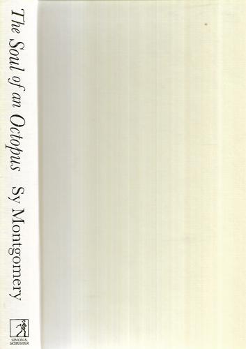 The Soul Of An Octopus: A Surprising Exploration Into The Wonder Of Consciousness by Sy Montgomery