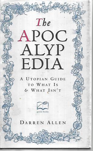 The Apocalypedia: A Utopian Guide To What Is And What Isn't by Darren Allen