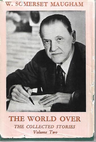 The World Over - The Collected Stories - Volume II by W. Somerset Maugham