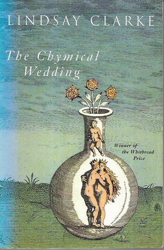 The Chymical Wedding: A Romance by Lindsay Clarke