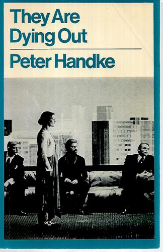 They Are Dying Out by Peter Handke