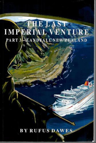 The Last Imperial Venture: Part 3 - Landfall New Zealand by Rufus Dawes