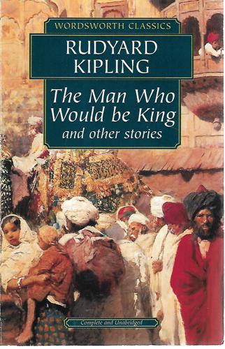The Man Who Would Be King, And Other Stories by Rudyard Kipling