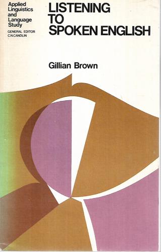 Listening To Spoken English by Gillian Brown