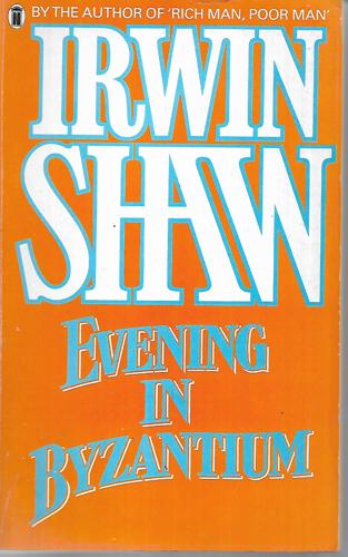 Evening In Byzantium by Irwin Shaw