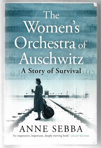 The Women's Orchestra Of Auschwitz: A Story Of Survival by Anne Sebba