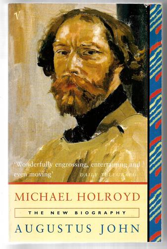Augustus John: The New Biography by Michael Holroyd