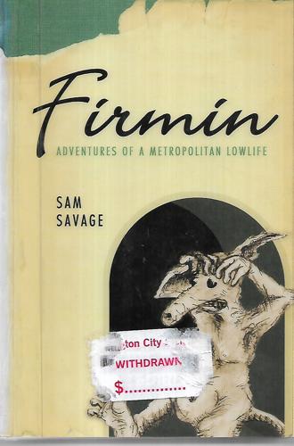 Firmin: Adventures Of A Metropolitan Lowlife by Sam Savage
