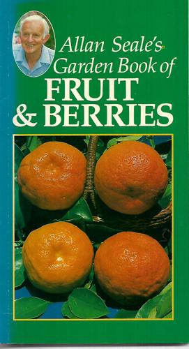 Allan Seale's Garden Book Of Fruit & Berries by Allan Seale