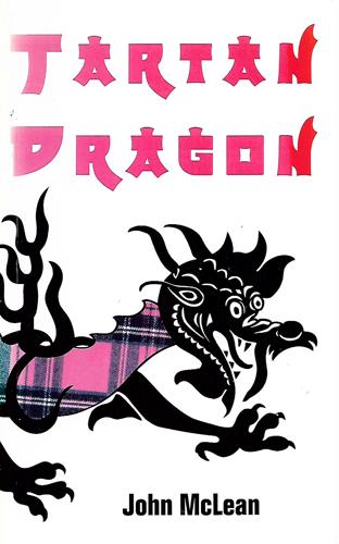 Tartan Dragon: A Historical Saga Of Hong Kong by John McLean