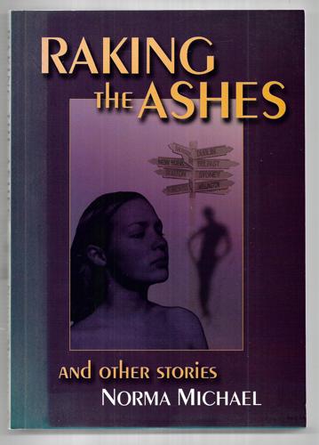 Raking The Ashes, And Other Stories by Norma Michael