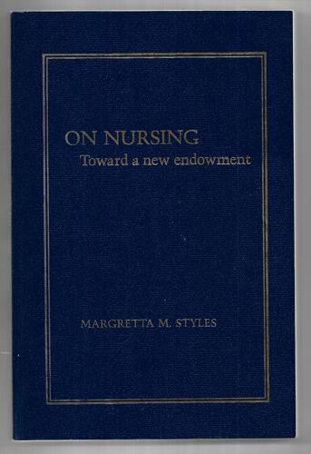 On Nursing: Toward A New Endowment by Margretta M. Styles