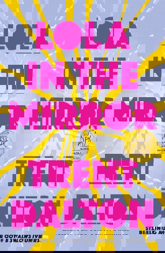 Lola In The Mirror by Trent Dalton