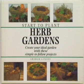 Start To Plant Herb Gardens by Graham A. Pavey
