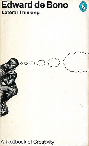 Lateral Thinking : A Textbook Of Creativity by Edward De Bono
