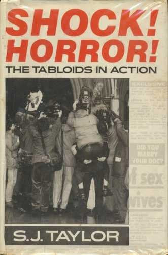 Shock! Horror! : Tabloids In Action by S. J. Taylor