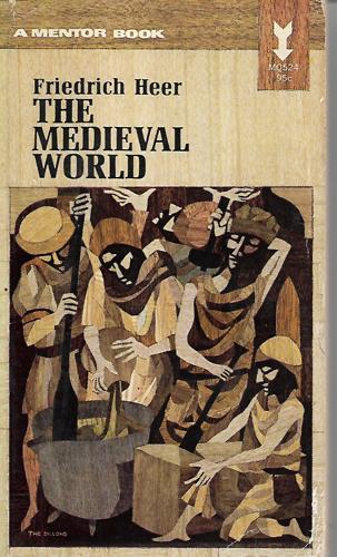 The Medieval World: Europe, 1100-1350 by Friedrich Heer